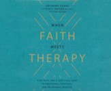 When Faith Meets Therapy: Finding Hope and a Practical Path to Emotional, Spiritual, and Relational Healing - unabridged audiobook on CD