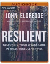 Resilient: Restoring Your Weary Soul in These Turbulent Times - unabridged audiobook on MP3-CD