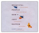 Beautiful People Don't Just Happen: How God Redeems Regret, Hurt, and Fear in the Making of Better Humans - unabridged audiobook on CD