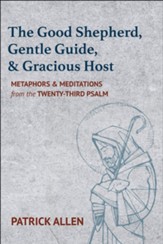 The Good Shepherd, Gentle Guide, and Gracious Host