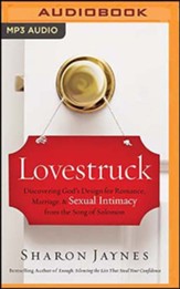 Lovestruck: Discovering God's Design for Romance, Marriage, and Sexual Intimacy from the Song of Solomon, Unabridged Audiobook on MP3-CD