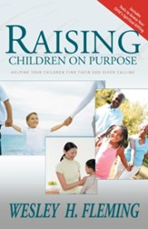 Raising Children On Purpose: Helping Your Children Find Their God Given Calling - eBook