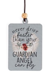 Never Drive Faster Than Your Guardian Angel Can Fly Car Air Freshener