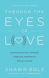 Through the Eyes of Love: Encouraging Others Through Prophetic Revelation, Unabridged Audiobook on CD