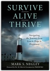 Survive, Alive, Thrive: Navigating the Journey from Loss to Hope to Happiness