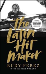 The Latin Hit Maker: My Journey from Cuban Refugee to World-Renowned Record Producer and Songwriter, Unabridged Audiobook on CD
