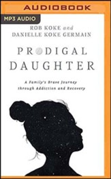 Prodigal Daughter: A Family's Journey through Addiction and Recovery, Unabridged Audiobook on MP3-CD