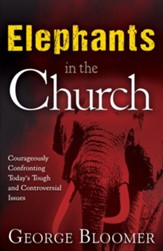 Elephants In The Church: Courageously Confronting Today's Tough and Controversial Issues - eBook