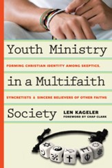 Youth Ministry in a Multifaith Society: Forming Christian Identity Among Skeptics, Syncretists and Sincere Believers of Other Faiths - eBook