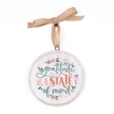 Gratitude Is A State of Mind Hanging Ornament