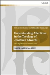 Understanding Affections in the Theology of Jonathan Edwards: the High Exercises of Divine Love+?