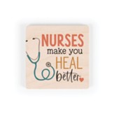 Nurses Make You Heal Better Magnet