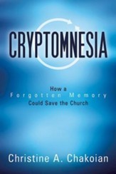 Cryptomnesia: How a Forgotten Memory Could Save the Church - eBook