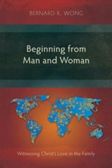 Beginning from Man and Woman: Witnessing Christ's Love in the Family