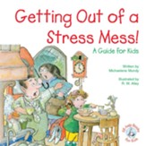 Getting Out of a Stress Mess!: A Guide for Kids / Digital original - eBook