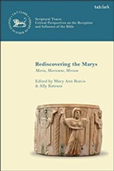 Rediscovering the Marys: Maria, Mariamne, Miriam