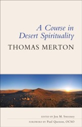 A Course in Desert Spirituality: Fifteen Sessions with the Famous Trappist Monk