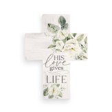 His Love Gives Life Textured Cross