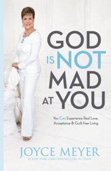 God Is Not Mad at You: You Can Experience Real Love, Acceptance & Guilt-Free Living - eBook