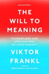 The Will to Meaning: Foundations and Applications of Logotherapy - eBook