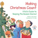 Making Christmas Count: A Kid's Guide to Keeping the Season Sacred / Digital original - eBook