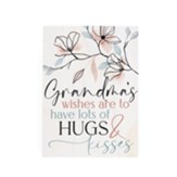 Grandma's Wishes Are To Have Lots of Hugs And Kisses Block Art