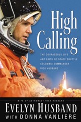 High Calling: The Courageous Life and Faith of Space Shuttle Columbia Commander Rick Husband - eBook