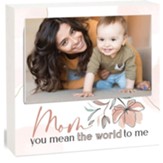 Mom You Mean the World To Me Photo Frame