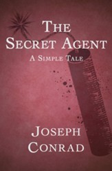 The Secret Agent: A Simple Tale -  eBook