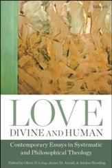 Love, Devine and Human: Contemporary Essays in Systematic and Philosophical Theology