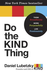 Do the Kind Thing: Think Boundlessly, Work Purposefully, Live Passionately - eBook