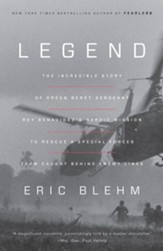 Legend: A Harrowing Story from the Vietnam War of One Green Beret's Heroic Mission to Rescue a Special Forces Team Caught Behind Enemy Lines - eBook
