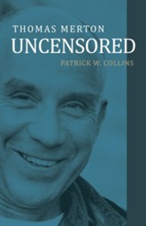 A Focus on Truth: Thomas Merton's Uncensored Mind