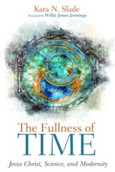 The Fullness of Time: Jesus Christ, Science, and Modernity