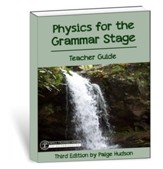 Physics for the Grammar Stage  Teacher's Guide, 3rd Edition