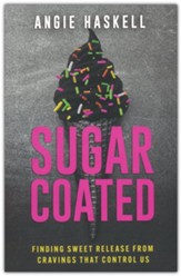 Sugarcoated: Finding Sweet Release from Cravings that Control Us
