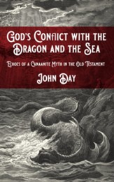 God's Conflict with the Dragon and the Sea: Echoes of a Canaanite Myth in the Old Testament