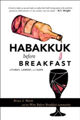 Habakkuk before Breakfast: Liturgy, Lament, and Hope