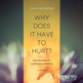 Why Does It Have to Hurt?: The Meaning of Christian Suffering, Unabridged Audiobook on MP3-CD