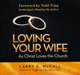 Loving Your Wife as Christ Loves the Church - unabridged audio book on CD