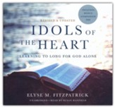 Idols of the Heart, Revised and Updated: Learning to Long for God Alone, Unabridged Audiobook on CD