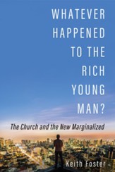 Whatever Happened to the Rich Young Man?: The Church and the New Marginalized