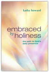 Embraced by Holiness: The Path to God's Daily Presence