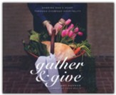 Gather and Give: Sharing God's Heart Through Everyday Hospitality Unabridged Audiobook on MP3-CD