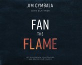 Fan the Flame: Let Jesus Renew Your Calling and Revive Your Church Unabridged Audiobook on MP3-CD