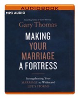 Making Your Marriage a Fortress: Strengthening Your Marriage to Withstand Life's Storms Unabridged Audiobook on CD