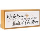 We Believe In The Real Meaning Of Christmas Framed Tabletop Art