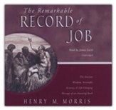 The Remarkable Record of Job: The Ancient Wisdom, Scientific Accuracy, and Life-Changing Message of an Amazing Book, Unabridged Audiobook on CD