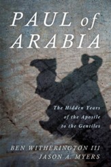 Paul of Arabia: The Hidden Years of the Apostle to the Gentiles