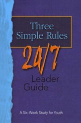 Three Simple Rules 24/7 - Leader's Guide